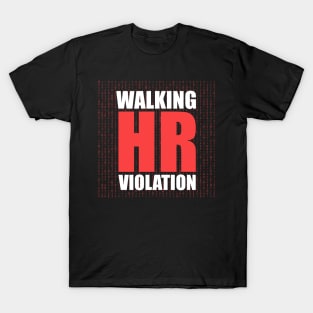 Human resources Walking HR Violation ~ Offensive T-Shirt